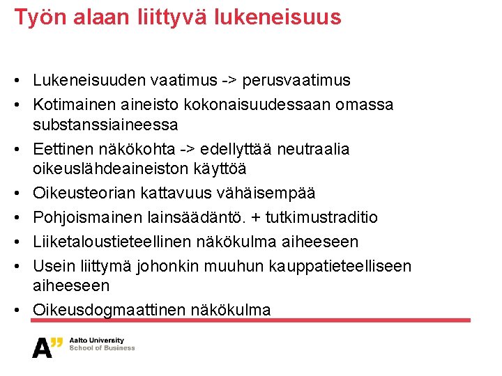 Työn alaan liittyvä lukeneisuus • Lukeneisuuden vaatimus -> perusvaatimus • Kotimainen aineisto kokonaisuudessaan omassa