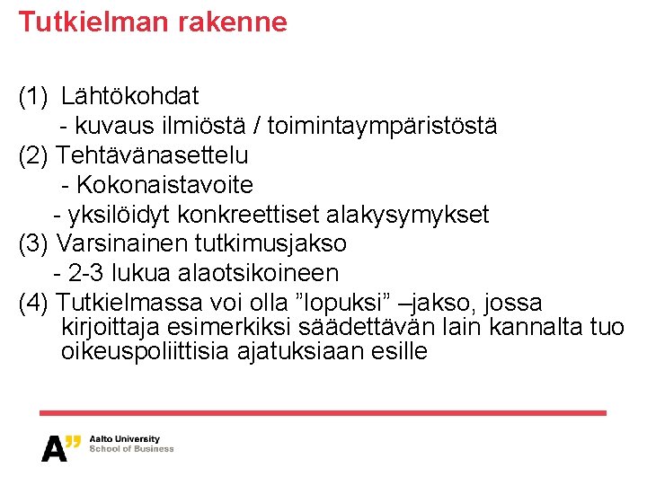 Tutkielman rakenne (1) Lähtökohdat - kuvaus ilmiöstä / toimintaympäristöstä (2) Tehtävänasettelu - Kokonaistavoite -