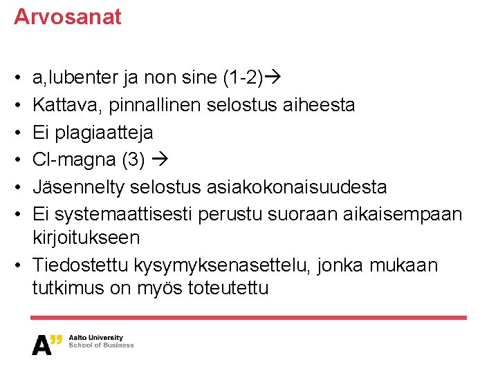 Arvosanat • • • a, lubenter ja non sine (1 -2) Kattava, pinnallinen selostus