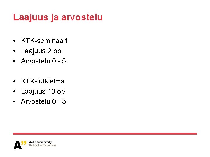 Laajuus ja arvostelu • KTK-seminaari • Laajuus 2 op • Arvostelu 0 - 5