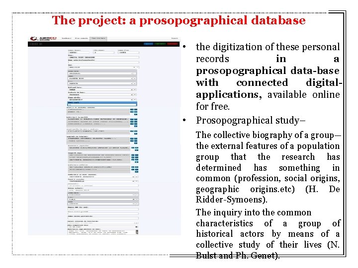 The project: a prosopographical database • the digitization of these personal records in a