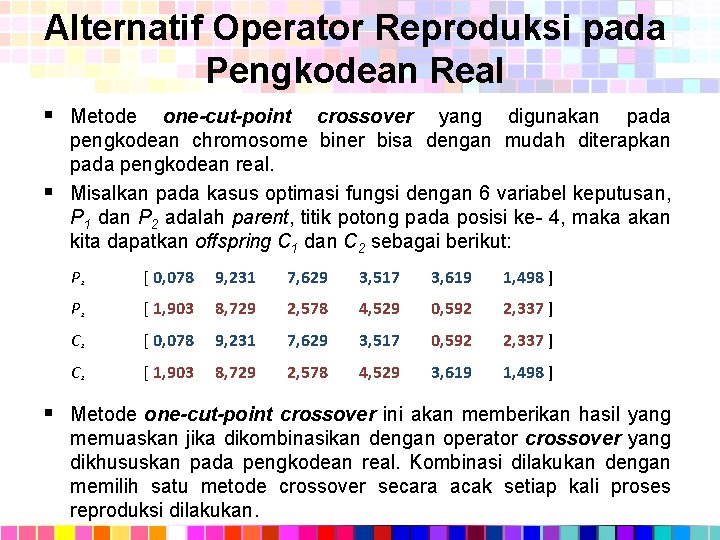 Alternatif Operator Reproduksi pada Pengkodean Real § Metode one-cut-point crossover yang digunakan pada pengkodean