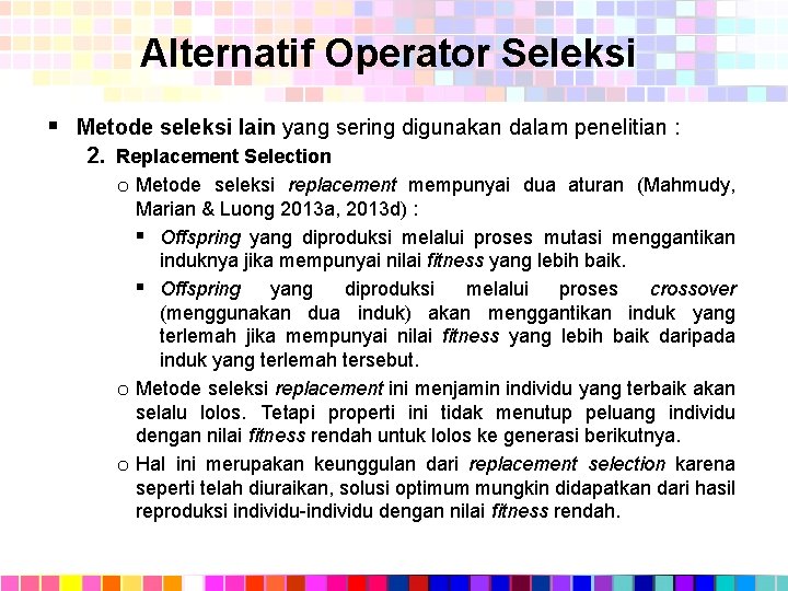 Alternatif Operator Seleksi § Metode seleksi lain yang sering digunakan dalam penelitian : 2.