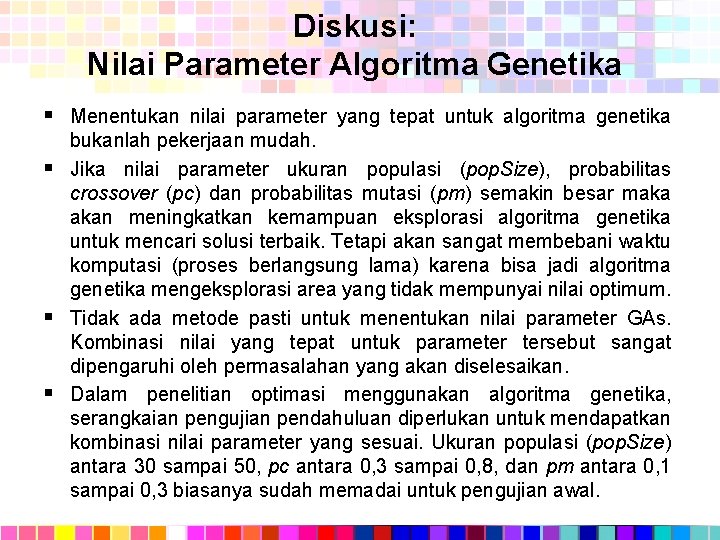 Diskusi: Nilai Parameter Algoritma Genetika § Menentukan nilai parameter yang tepat untuk algoritma genetika