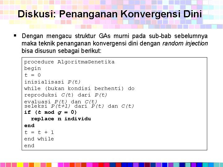 Diskusi: Penanganan Konvergensi Dini § Dengan mengacu struktur GAs murni pada sub-bab sebelumnya maka