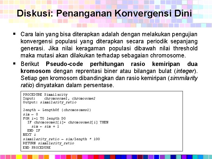 Diskusi: Penanganan Konvergensi Dini § Cara lain yang bisa diterapkan adalah dengan melakukan pengujian