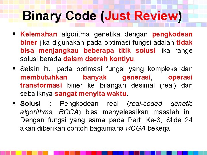 Binary Code (Just Review) § Kelemahan algoritma genetika dengan pengkodean biner jika digunakan pada