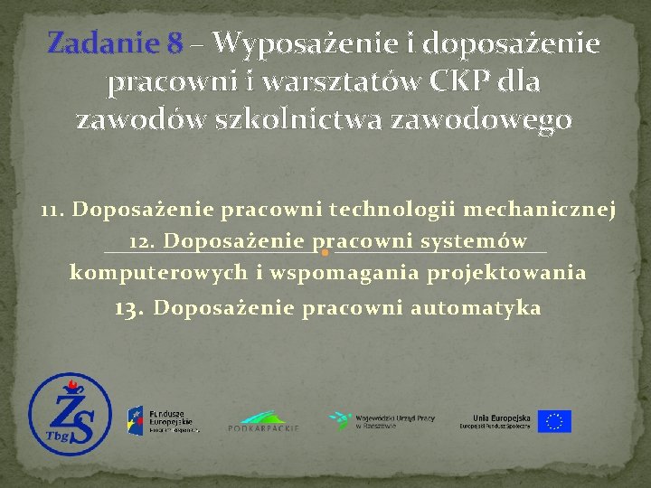 Zadanie 8 – Wyposażenie i doposażenie pracowni i warsztatów CKP dla zawodów szkolnictwa zawodowego