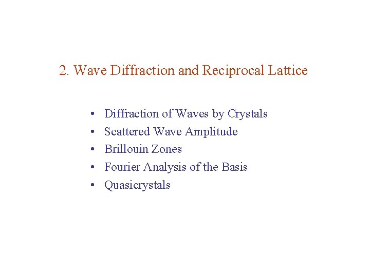 2. Wave Diffraction and Reciprocal Lattice • • • Diffraction of Waves by Crystals