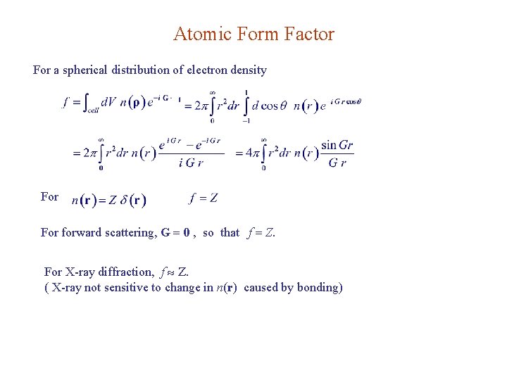 Atomic Form Factor For a spherical distribution of electron density For forward scattering, G