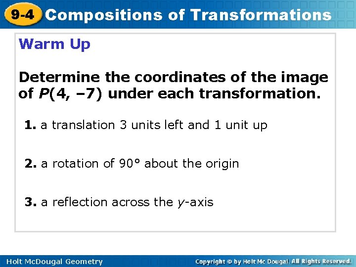 9 -4 Compositions of Transformations Warm Up Determine the coordinates of the image of