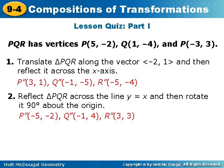9 -4 Compositions of Transformations Lesson Quiz: Part I PQR has vertices P(5, –