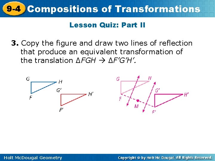 9 -4 Compositions of Transformations Lesson Quiz: Part II 3. Copy the figure and