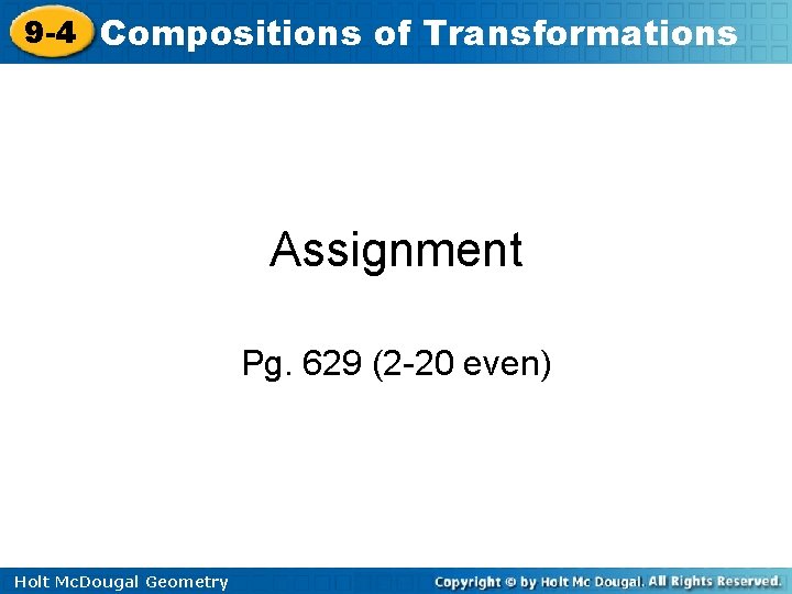 9 -4 Compositions of Transformations Assignment Pg. 629 (2 -20 even) Holt Mc. Dougal