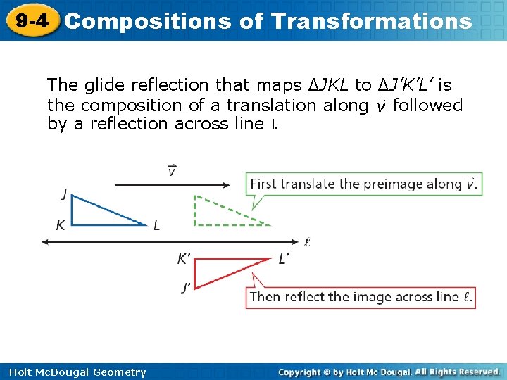 9 -4 Compositions of Transformations The glide reflection that maps ∆JKL to ∆J’K’L’ is