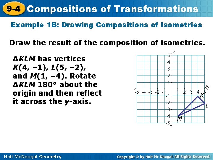 9 -4 Compositions of Transformations Example 1 B: Drawing Compositions of Isometries Draw the