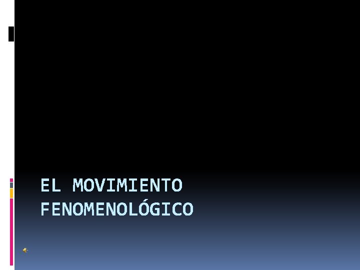 EL MOVIMIENTO FENOMENOLÓGICO 