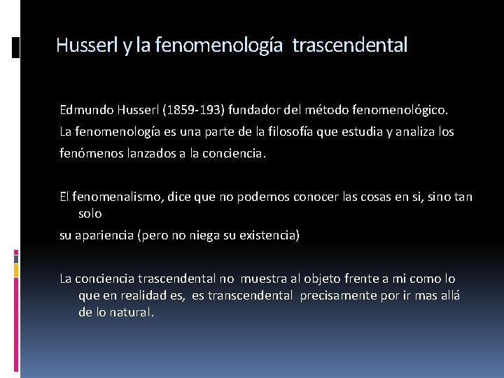 Husserl y la fenomenología trascendental Edmundo Husserl (1859 -193) fundador del método fenomenológico. La