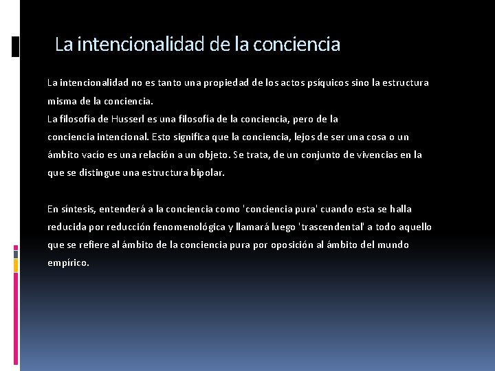 La intencionalidad de la conciencia La intencionalidad no es tanto una propiedad de los