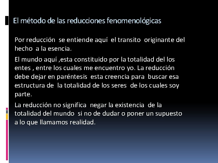 El método de las reducciones fenomenológicas Por reducción se entiende aquí el transito originante