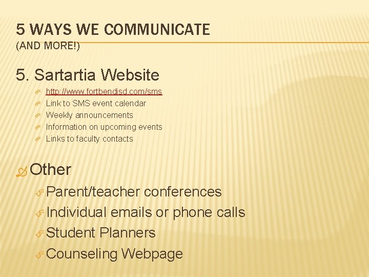 5 WAYS WE COMMUNICATE (AND MORE!) 5. Sartartia Website http: //www. fortbendisd. com/sms Link