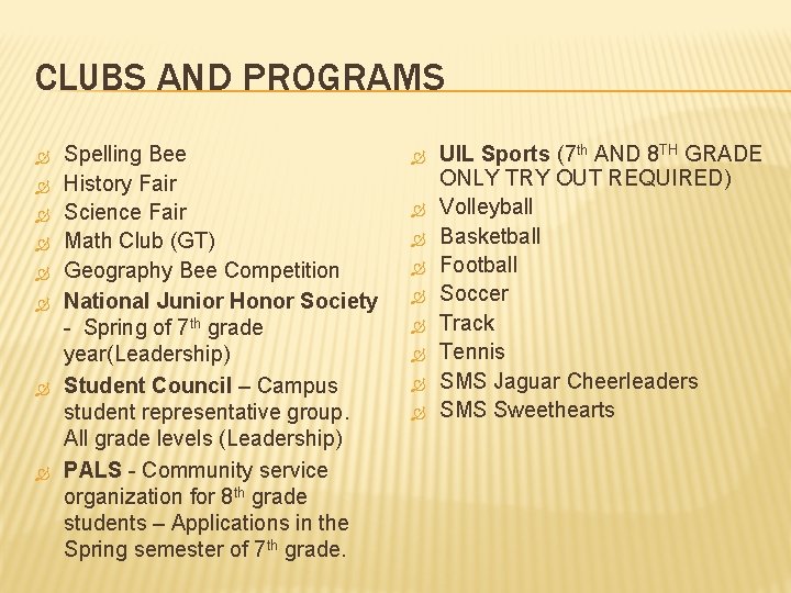CLUBS AND PROGRAMS Spelling Bee History Fair Science Fair Math Club (GT) Geography Bee