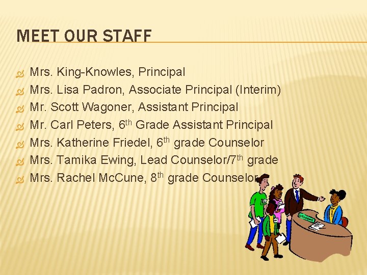 MEET OUR STAFF Mrs. King-Knowles, Principal Mrs. Lisa Padron, Associate Principal (Interim) Mr. Scott