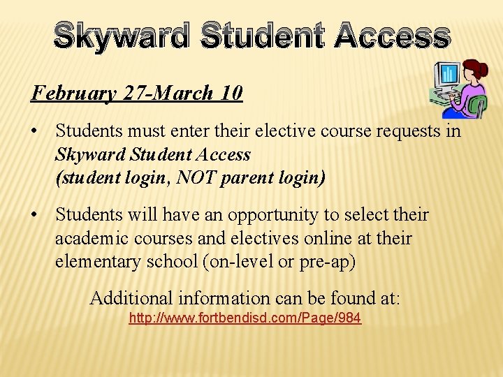 Skyward Student Access February 27 -March 10 • Students must enter their elective course