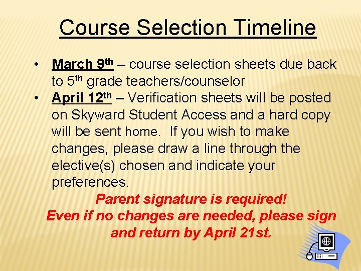 Course Selection Timeline • March 9 th – course selection sheets due back to