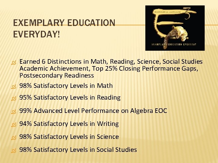 EXEMPLARY EDUCATION EVERYDAY! Earned 6 Distinctions in Math, Reading, Science, Social Studies Academic Achievement,