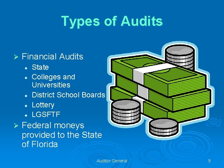 Types of Audits Ø Financial Audits l l l Ø State Colleges and Universities