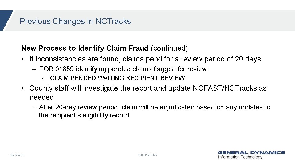 Previous Changes in NCTracks New Process to Identify Claim Fraud (continued) • If inconsistencies