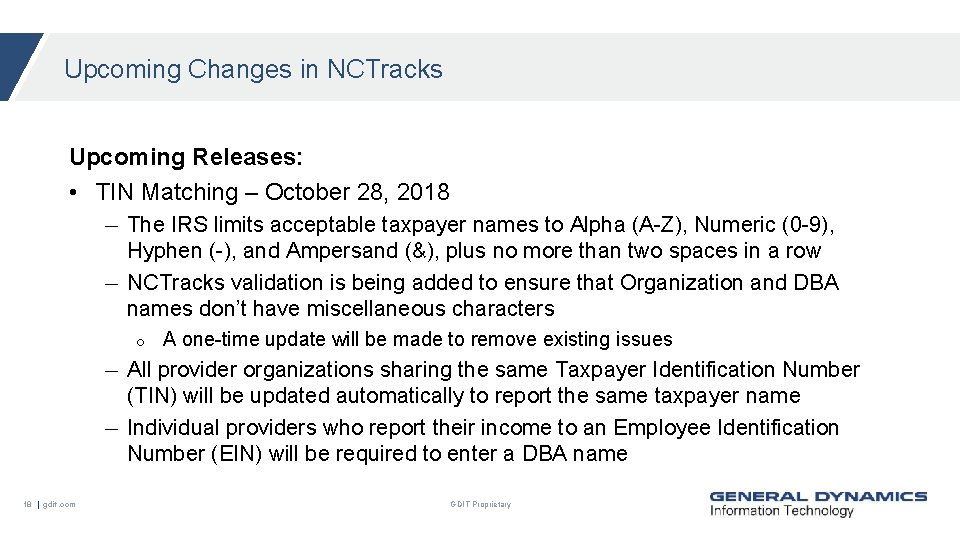 Upcoming Changes in NCTracks Upcoming Releases: • TIN Matching – October 28, 2018 The