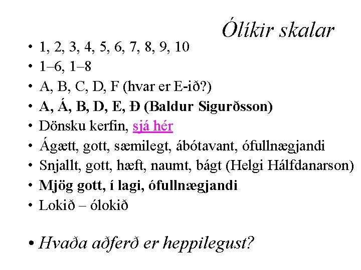  • • • Ólíkir skalar 1, 2, 3, 4, 5, 6, 7, 8,