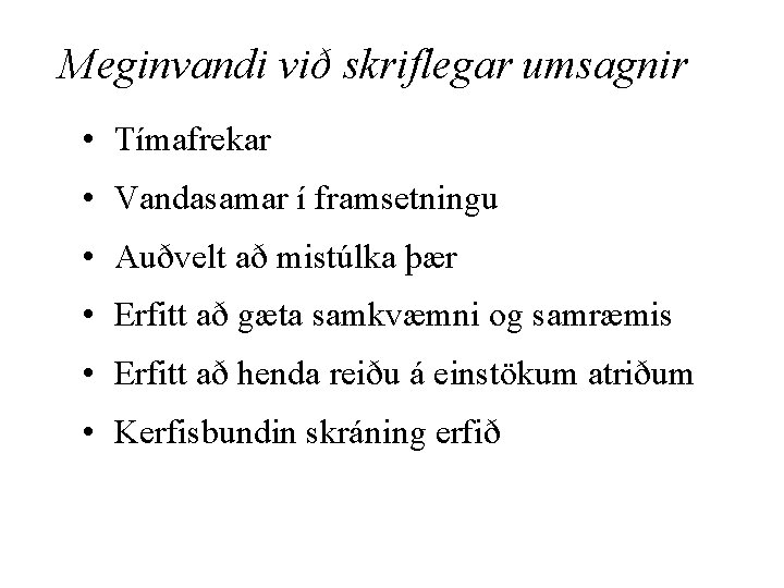 Meginvandi við skriflegar umsagnir • Tímafrekar • Vandasamar í framsetningu • Auðvelt að mistúlka