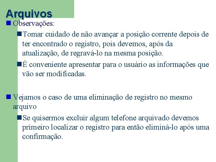 Arquivos Observações: Tomar cuidado de não avançar a posição corrente depois de ter encontrado