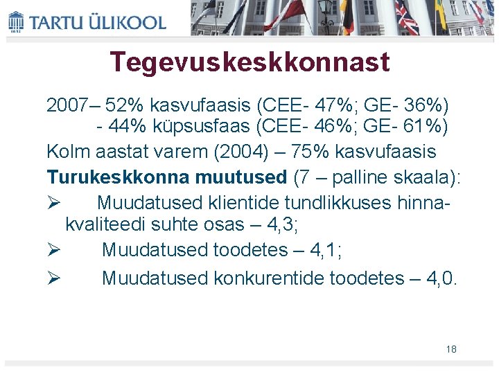 Tegevuskeskkonnast 2007– 52% kasvufaasis (CEE 47%; GE 36%) 44% küpsusfaas (CEE 46%; GE 61%)