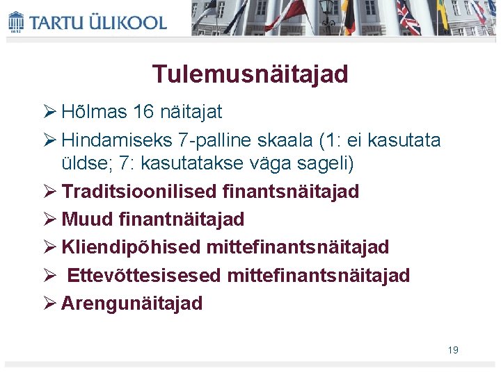 Tulemusnäitajad Ø Hõlmas 16 näitajat Ø Hindamiseks 7 palline skaala (1: ei kasutata üldse;