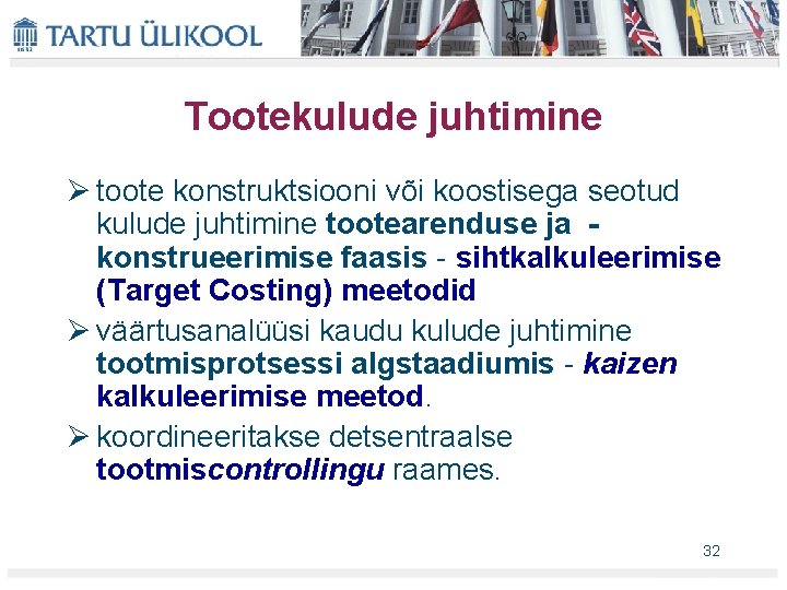 Tootekulude juhtimine Ø toote konstruktsiooni või koostisega seotud kulude juhtimine tootearenduse ja konstrueerimise faasis