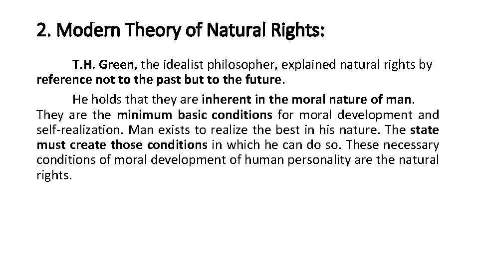 2. Modern Theory of Natural Rights: T. H. Green, the idealist philosopher, explained natural