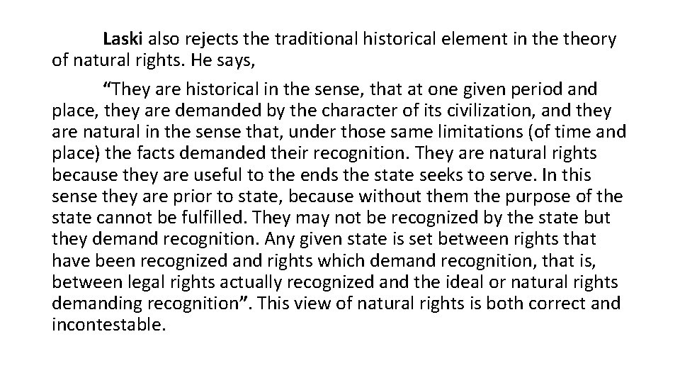 Laski also rejects the traditional historical element in theory of natural rights. He says,