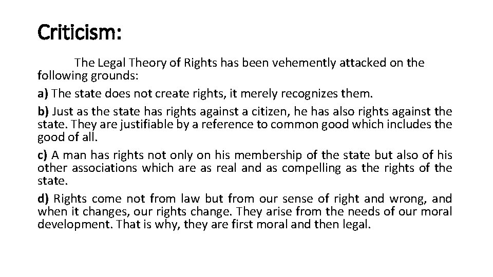 Criticism: The Legal Theory of Rights has been vehemently attacked on the following grounds: