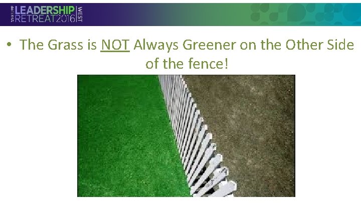 • The Grass is NOT Always Greener on the Other Side of the • The Grass is NOT Always Greener on the Other Side of the
