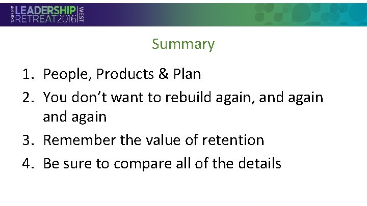 Summary 1. People, Products & Plan 2. You don’t want to rebuild again, and Summary 1. People, Products & Plan 2. You don’t want to rebuild again, and
