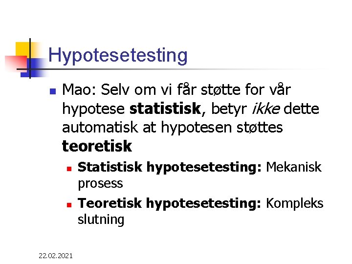 Hypotesetesting n Mao: Selv om vi får støtte for vår hypotese statistisk, betyr ikke