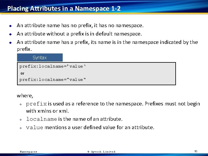 Placing Attributes in a Namespace 1 -2 u u u An attribute name has