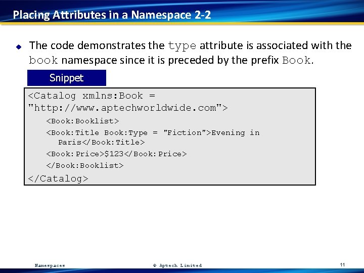 Placing Attributes in a Namespace 2 -2 u The code demonstrates the type attribute