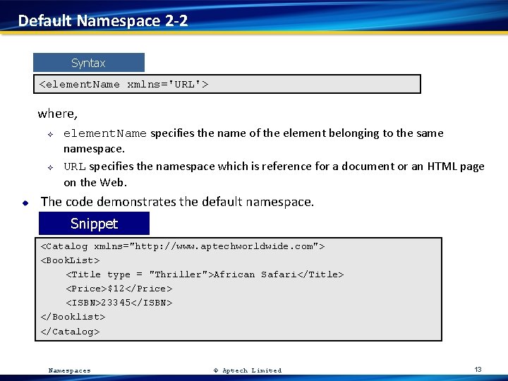 Default Namespace 2 -2 Syntax <element. Name xmlns='URL'> where, ² ² u element. Name