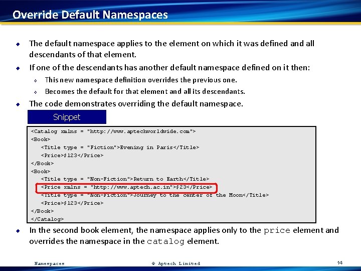 Override Default Namespaces u u The default namespace applies to the element on which