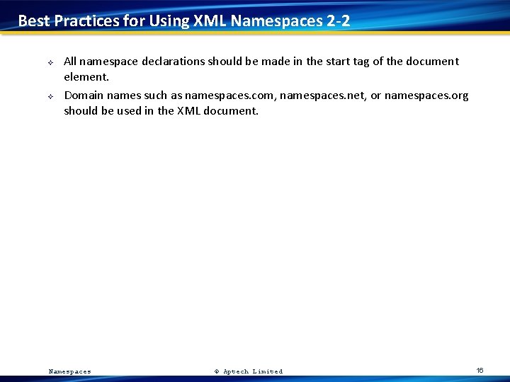 Best Practices for Using XML Namespaces 2 -2 ² ² All namespace declarations should
